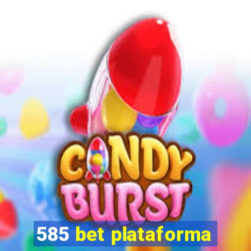 585 bet plataforma